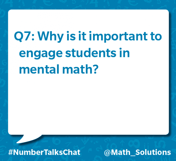 q7: why is it important to engage students in mental math? #numbertalkschat @math_solutions