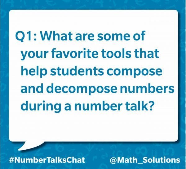 Q1: What are some of your favorite tools that help students compose and decompose numbers during a number talk? #numbertalkschat @math_solutions