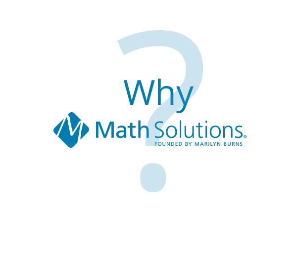 Why Math Solutions? Founded by Marylin Burns