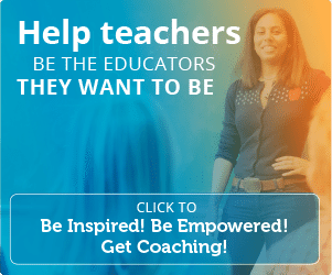 Help teachers be the educators they want to be. Click to be inspired! Be Empowered! Get Coaching!